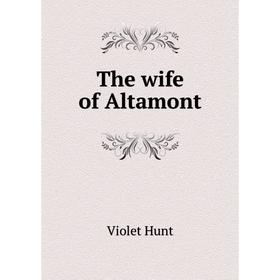 

Книга The wife of Altamont