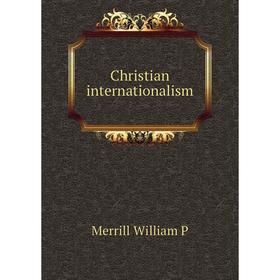 

Книга Christian internationalism