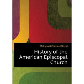 

Книга History of the American Episcopal Church. McConnell Samuel David