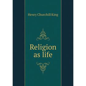 

Книга Religion as life