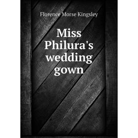 

Книга Miss Philura's wedding gown