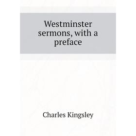 

Книга Westminster sermons, with a preface
