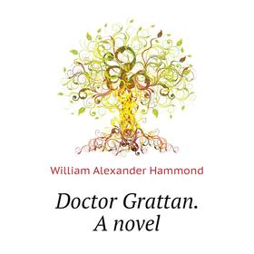 

Книга Doctor Grattan. A novel