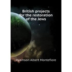 

Книга British projects for the restoration of the Jews. Hyamson Albert Montefiore