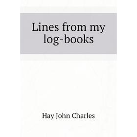 

Книга Lines from my log-books