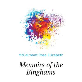 

Книга Memoirs of the Binghams
