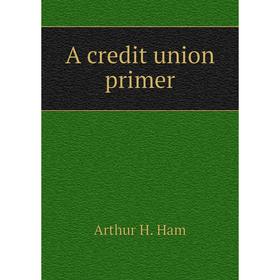 

Книга A credit union primer