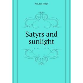 

Книга Satyrs and sunlight