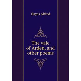 

Книга The vale of Arden, and other poems