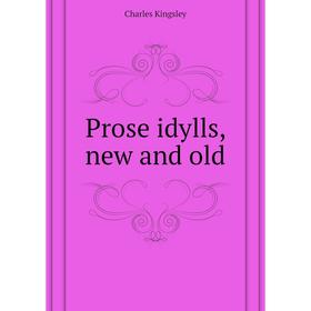 

Книга Prose idylls, new and old