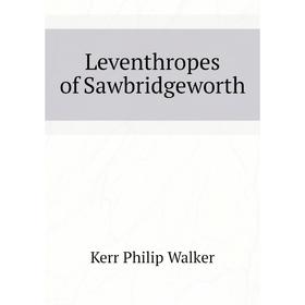 

Книга Leventhropes of Sawbridgeworth