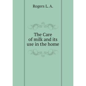 

Книга The Care of milk and its use in the home