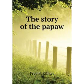 

Книга The story of the papaw