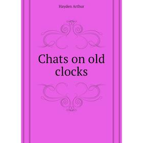 

Книга Chats on old clocks