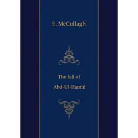 

Книга The fall of Abd-Ul-Hamid