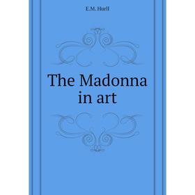 

Книга The Madonna in art