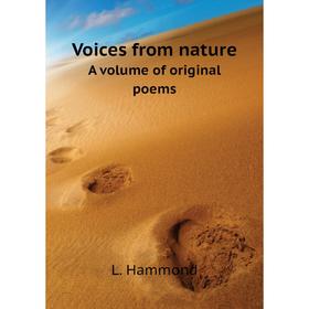 

Книга Voices from natureA. Volume of original poems. L. Hammond
