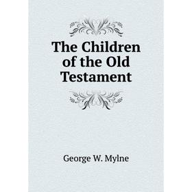 

Книга The Children of the Old Testament