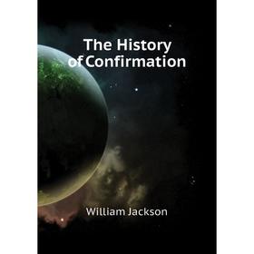 

Книга The History of Confirmation