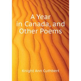 

Книга A Year in Canada, and Other Poems
