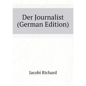 

Книга Der Journalist (German Edition)