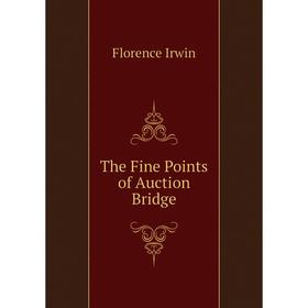 

Книга The Fine Points of Auction Bridge