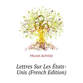 

Книга Lettres Sur Les États-Unis