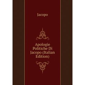 

Книга Apologie Politiche Di Jacopo (Italian Edition)