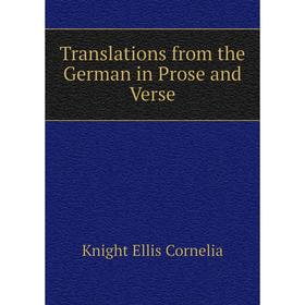 

Книга Translations from the German in Prose and Verse. Knight Ellis Cornelia