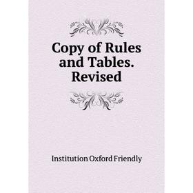 

Книга Copy of Rules and Tables. Revised. Institution Oxford Friendly