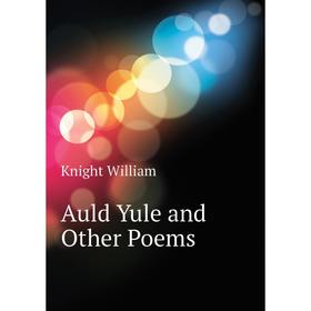 

Книга Auld Yule and Other Poems