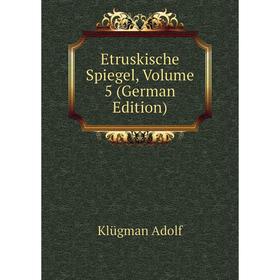 

Книга Etruskische Spiegel. Volume 5 (German Edition). Klügman Adolf