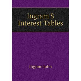 

Книга Ingram'S Interest Tables