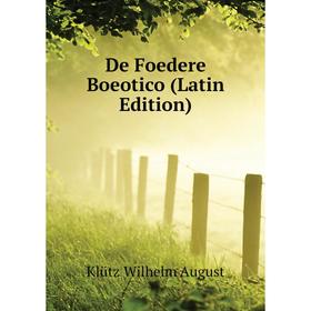 

Книга De Foedere Boeotico (Latin Edition). Klütz Wilhelm August
