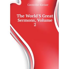 

Книга The World'S Great Sermons. Volume 2
