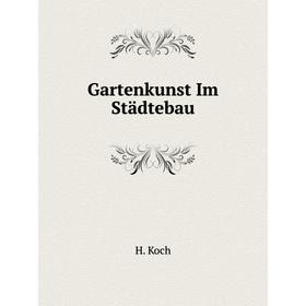 

Книга Gartenkunst Im Städtebau