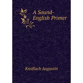 

Книга A Sound-English Primer