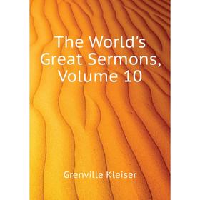 

Книга The World's Great Sermons. Volume 10. Kleiser Grenville
