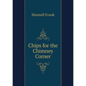 

Книга Chips for the Chimney Corner