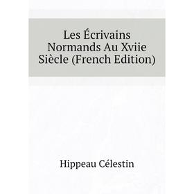 

Книга Les Écrivains Normands Au Xviie Siècle