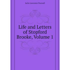 

Книга Life and Letters of Stopford Brooke, Volume 1