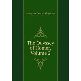 

Книга The Odyssey of Homer. Volume 2. Musgrave George Musgrave