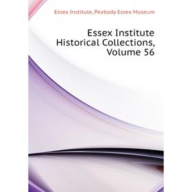 

Книга Essex Institute Historical Collections. Volume 56. Essex Institute, Peabody Essex Museum