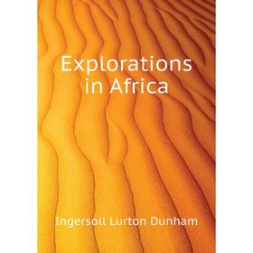 

Книга Explorations in Africa