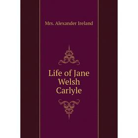 

Книга Life of Jane Welsh Carlyle