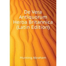 

Книга De Vera Antiquorum Herba Britannica (Latin Edition). Munting Abraham