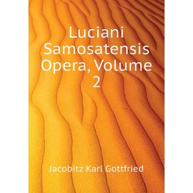 

Книга Luciani Samosatensis Opera, Volume 2