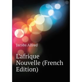 

Книга L'afrique Nouvelle