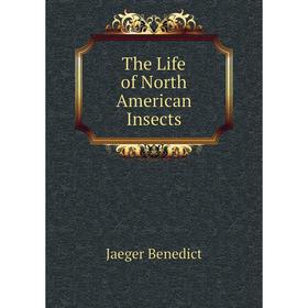 

Книга The Life of North American Insects