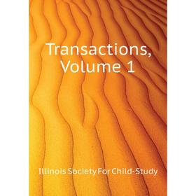 

Книга Transactions. Volume 1. Illinois Society For Child-Study